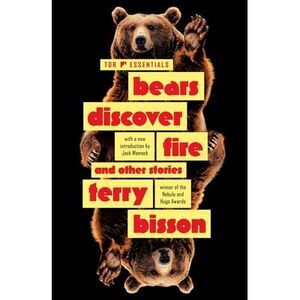 Bears Discover Fire and Other Stories -- Terry Bisson